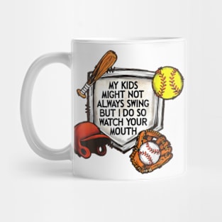 My kids might not always swing but I Do So Watch Your Mouth Mug